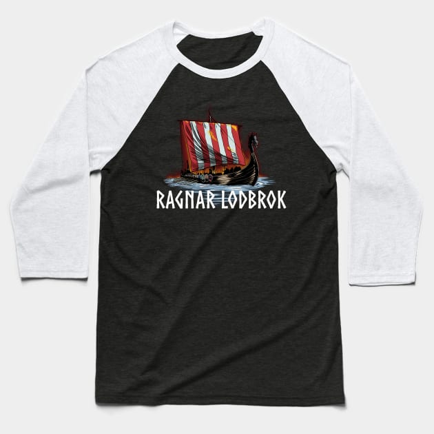 Ragnar Lodbrok - Medieval Viking History - Dragon Ship Baseball T-Shirt by Styr Designs